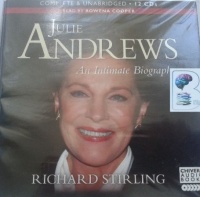 Julie Andrews - An Intimate Biography written by Richard Stirling performed by Rowena Cooper on CD (Unabridged)